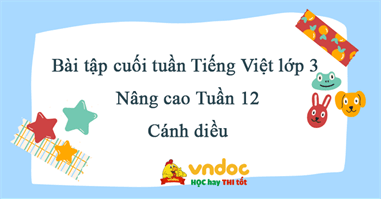 Bài tập cuối tuần Tiếng Việt lớp 3 Nâng cao Tuần 12 - Cánh diều