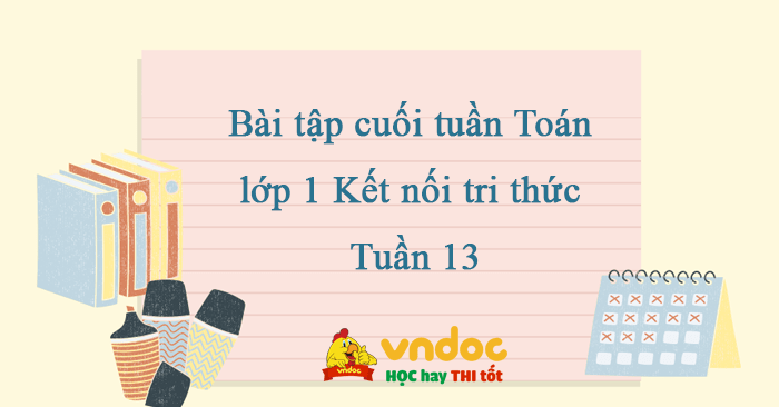 Bài tập cuối tuần Toán lớp 1 Kết nối tri thức Tuần 13