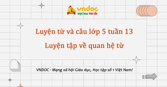Luyện từ và câu lớp 5 Luyện tập về quan hệ từ