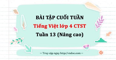 Bài tập cuối tuần Tiếng Việt lớp 4 Chân trời sáng tạo Tuần 13 - Nâng cao
