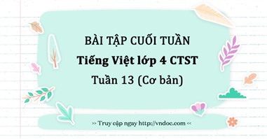 Bài tập cuối tuần Tiếng Việt lớp 4 Chân trời sáng tạo - Tuần 13