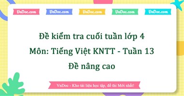 Bài tập cuối tuần Tiếng Việt lớp 4 Kết nối tri thức Tuần 13 - Nâng cao