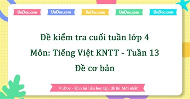 Bài tập cuối tuần Tiếng Việt lớp 4 Kết nối tri thức - Tuần 13