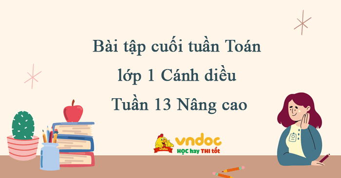 Bài tập cuối tuần Toán lớp 1 Cánh diều Tuần 13 Nâng cao