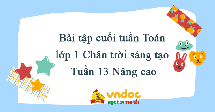 Bài tập cuối tuần Toán lớp 1 Chân trời sáng tạo Tuần 13 Nâng cao