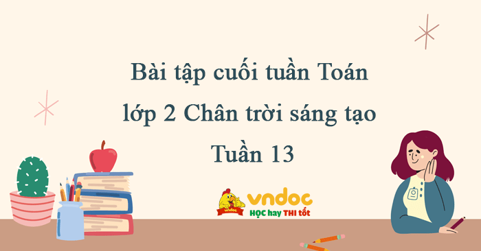Bài tập cuối tuần Toán lớp 2 Chân trời sáng tạo Tuần 13
