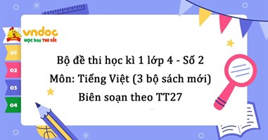 Bộ đề thi Tiếng Việt lớp 4 học kì 1 theo Thông tư 27 năm 2023 - Số 2