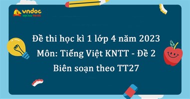 Đề thi Tiếng Việt lớp 4 học kì 1 Kết nối tri thức năm 2023 - Đề 2