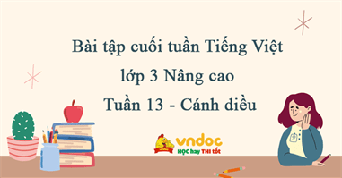 Bài tập cuối tuần Tiếng Việt lớp 3 Nâng cao Tuần 13 - Cánh diều