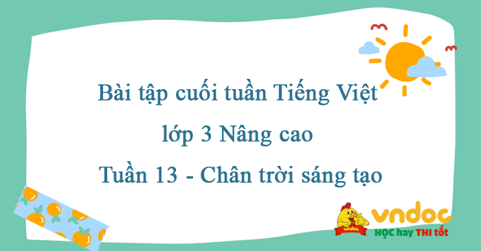 Bài tập cuối tuần Tiếng Việt lớp 3 Nâng cao Tuần 13 - Chân trời sáng tạo