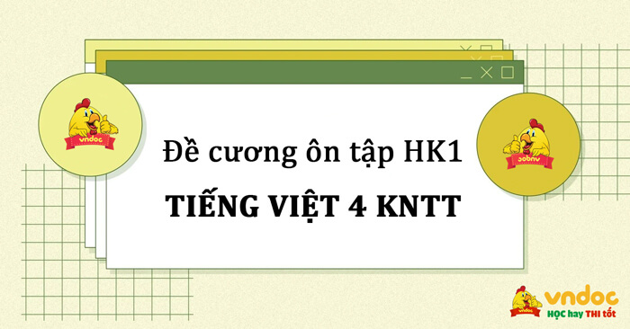 Đề cương ôn tập Tiếng Việt lớp 4 học kì 1 Kết nối tri thức