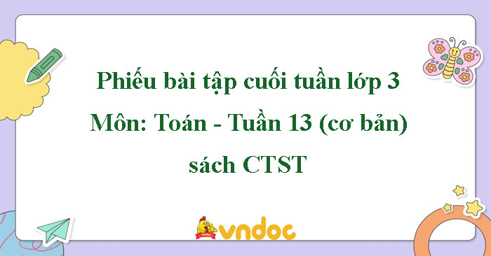Bài tập cuối tuần Toán lớp 3 Chân trời sáng tạo - Tuần 13