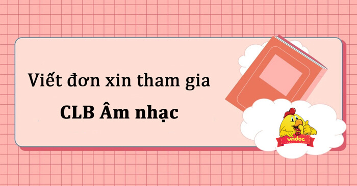 Viết đơn xin tham gia câu lạc bộ âm nhạc lớp 4