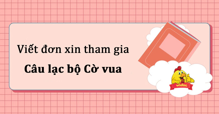 Viết đơn xin tham gia câu lạc bộ cờ vua lớp 4