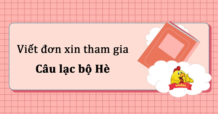 Viết đơn xin tham gia câu lạc bộ hè lớp 4