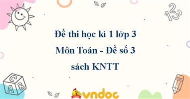 Đề thi Toán lớp 3 học kì 1 Kết nối tri thức Số 3