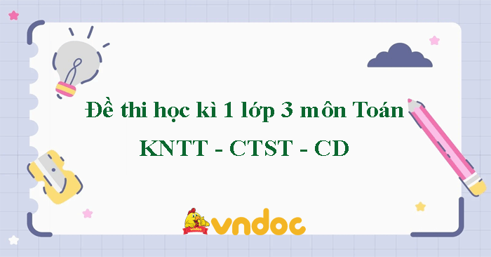 21 Đề thi Toán lớp 3 học kì 1 năm 2025 - 2026 Tải nhiều
