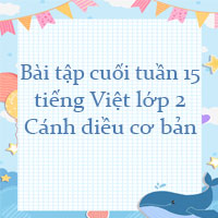 Bài tập cuối tuần tiếng Việt lớp 2 Cánh diều Tuần 15 cơ bản