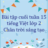 Bài tập cuối tuần tiếng Việt lớp 2 Chân trời sáng tạo Tuần 15 cơ bản
