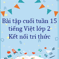 Bài tập cuối tuần tiếng Việt lớp 2 Kết nối tri thức Tuần 15 cơ bản