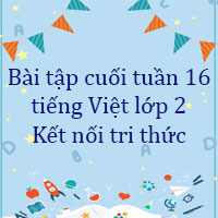 Bài tập cuối tuần tiếng Việt lớp 2 Kết nối tri thức Tuần 16 cơ bản