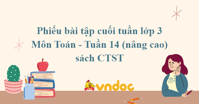Phiếu bài tập cuối tuần Toán lớp 3 Chân trời - Tuần 14 (nâng cao)