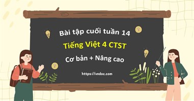 Bộ đề kiểm tra cuối tuần Tiếng Việt lớp 4 Chân trời sáng tạo - Tuần 14