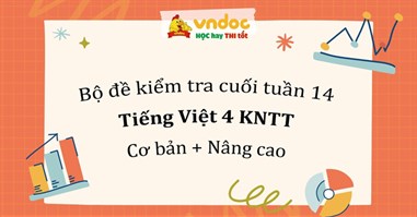 Bộ đề kiểm tra cuối tuần Tiếng Việt lớp 4 Kết nối tri thức - Tuần 14