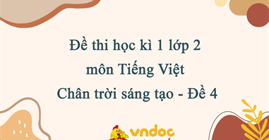 Đề thi học kì 1 lớp 2 môn Tiếng Việt Chân trời sáng tạo - Đề 4