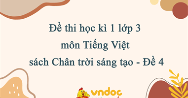 Đề thi học kì 1 lớp 3 môn Tiếng Việt sách Chân trời sáng tạo - Đề 4