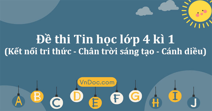 Bộ 13 đề thi học kì 1 môn Tin học lớp 4 năm 2025 - 2026
