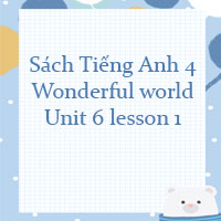 Tiếng Anh 4 Wonderful world Unit 6 lesson 1