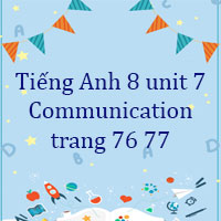 Tiếng Anh 8 unit 7 Communication trang 76, 77 Global success