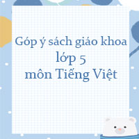 Góp ý sách giáo khoa lớp 5 môn Tiếng Việt