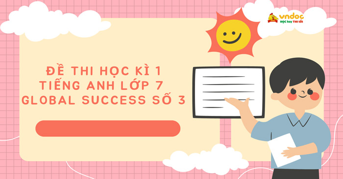 Đề thi Tiếng Anh lớp 7 học kì 1 Global Success số 3