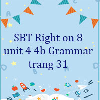Sách bài tập Right on 8 unit 4 4b Grammar