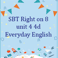 Sách bài tập Right on 8 unit 4 4d Everyday English