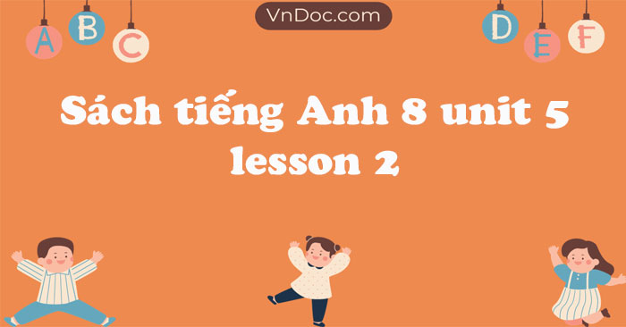 Tiếng Anh 8 Unit 5 Lesson 2 - Tiếng Anh 8 I Learn Smart World Unit 5 ...