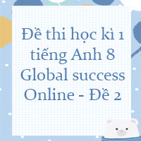 Đề thi học kì 1 tiếng Anh 8 Global success Online - Đề 2