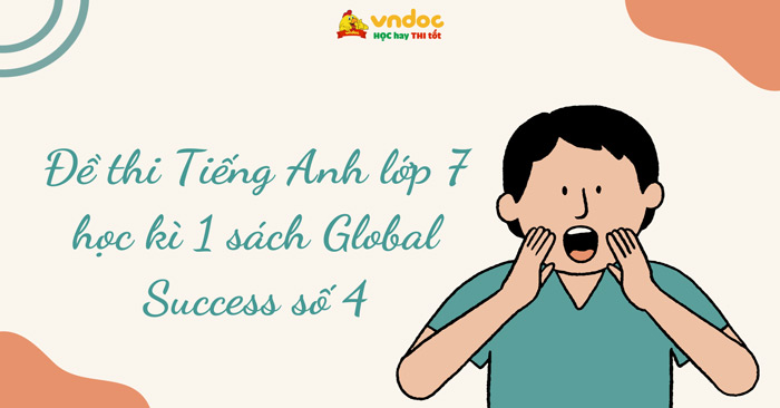 Đề thi Tiếng Anh lớp 7 học kì 1 Global Success số 4 