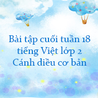 Bài tập cuối tuần tiếng Việt lớp 2 Cánh diều Tuần 18 cơ bản