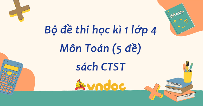 Bộ 5 đề thi học kì 1 môn Toán lớp 4 sách Chân trời sáng tạo Số 3