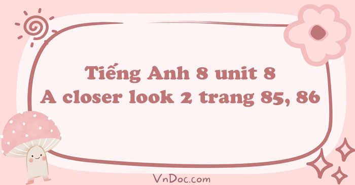 tiếng anh lớp 7 unit 8 a closer look 2 trang 85
