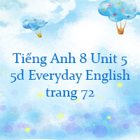 Tiếng Anh 8 Unit 5 5d Everyday English trang 73
