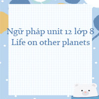 Ngữ pháp Unit 12 lớp 8 Life on other planets Global success