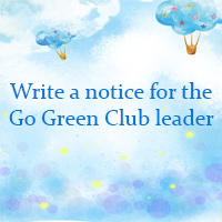 Write a notice for the Go Green Club leader to invite students to attend a lecture on water pollution