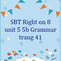 Sách bài tập Right on 8 unit 5 5b Grammar
