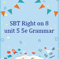 Sách bài tập Right on 8 unit 5 5e Grammar