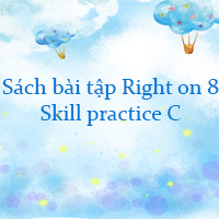 Sách bài tập Right on 8 Skill practice C