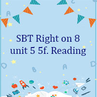 Sách bài tập Right on 8 unit 5 5f Reading